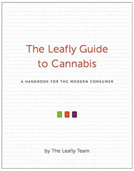 The Leafly Guide To Cannabis by the Leafly Team